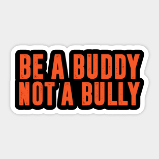 Be a Buddy Not a Bully - Unity day Anti Bullying Sticker